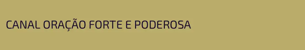 CANAL ORAÇÃO FORTE E PODEROSA